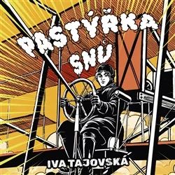 CD Shop - IVA TAJOVSKá Pastýřka snů (čte Vyprávění o průkopnici aviatiky Boženě Laglerové a o mužích, s nimi