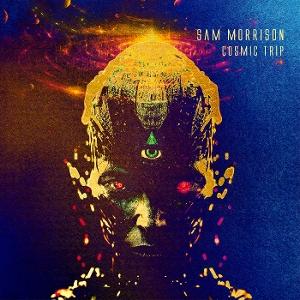 CD Shop - SAM MORRISON COSMIC TRIP