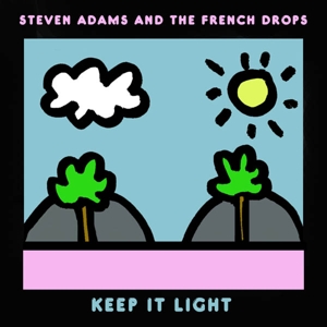 CD Shop - STEVEN & THE FRENCH DROPS ADAMS KEEP IT LIGHT