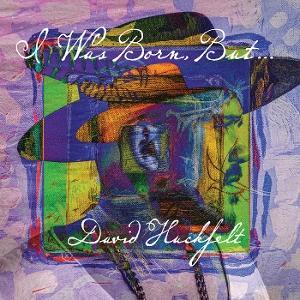 CD Shop - DAVID HUCKFELT I WAS BORN BUT...