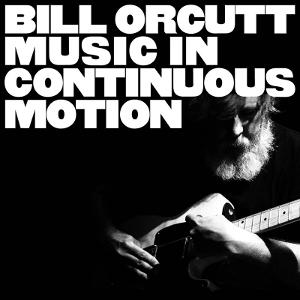 CD Shop - BILL ORCUTT MUSIC IN CONTINUOUS MO...