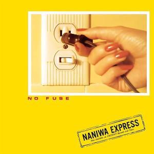 CD Shop - NANIWA EXPRESS Naniwa Express - No Fuse