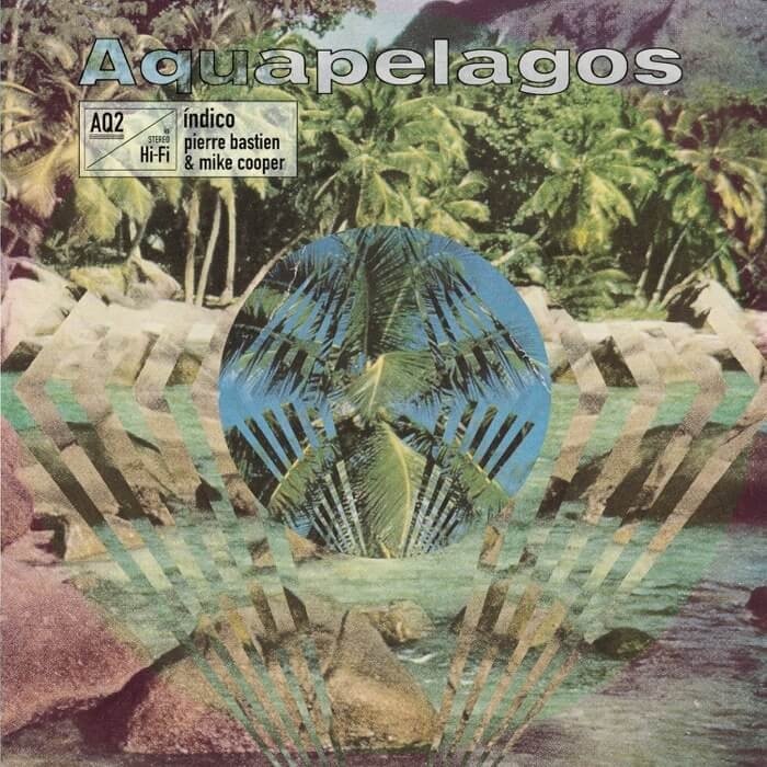 CD Shop - MIKE -& PIERRE BASTIEN- COOPER AQUAPELAGOS VOL. 2 INDICO
