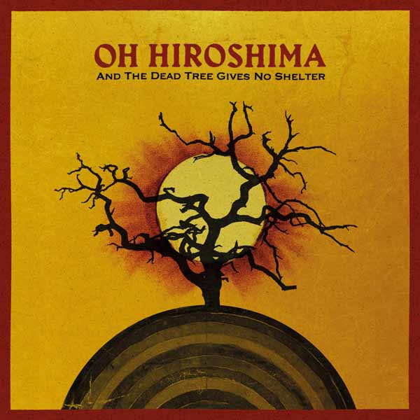 CD Shop - OH HIROSHIMA AND THE DEAD TREE GIVE...