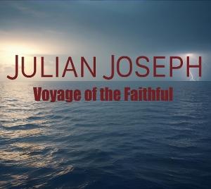 CD Shop - JULIAN JOSEPH VOYAGE OF THE FAITHFUL