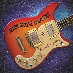 CD Shop - ARSENE OBSCENEL THE LOOZERS THIS IS NOT A GUITAR