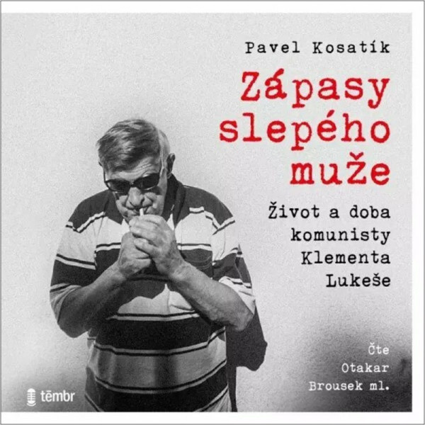 CD Shop - BROUSEK OTAKAR / KOSATIK PAVEL ZAPASY SLEPEHO MUZE - ZIVOT A DOBA KOMUNISTY KLEMENTA LUKESE (MP3-CD