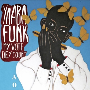 CD Shop - YAABA FUNK MY VOTE DEY COUNT