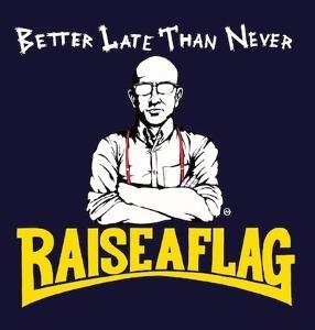 CD Shop - RAISE A FLAG BETTER LATE THAN NEVER