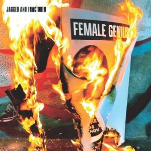CD Shop - FEMALE GENIUS JAGGED AND FRACTURED