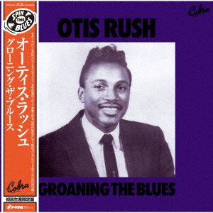 CD Shop - OTIS RUSH GROANING THE BLUES
