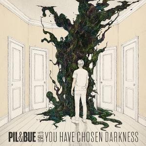 CD Shop - PIL & BUE YOU HAVE CHOSEN DARKNESS