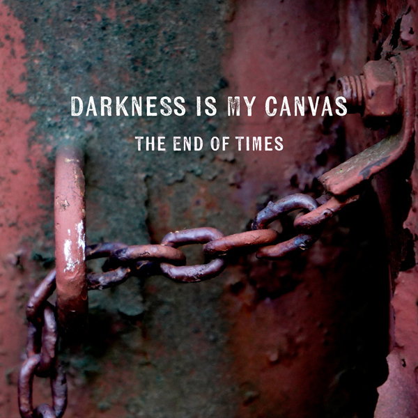 CD Shop - DARKNESS IS MY CANVAS THE END OF TIMES