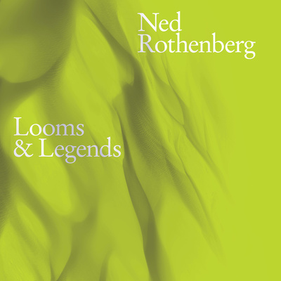 CD Shop - NED ROTHENBERG LOOMS & LEGENDS