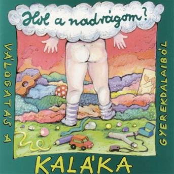 CD Shop - KALAKA HOL A NADRAGOM?