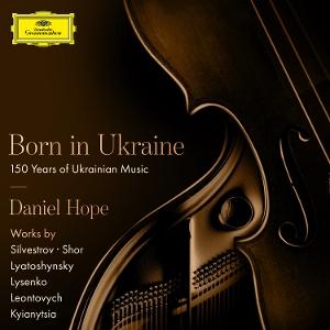 CD Shop - DANIEL HOPE BORN IN UKRAINE - 150 YEARS OF UKRAINIAN MUSIC