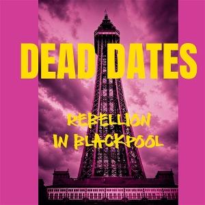 CD Shop - DEAD DATES REBELLION IN BLACKPOOL