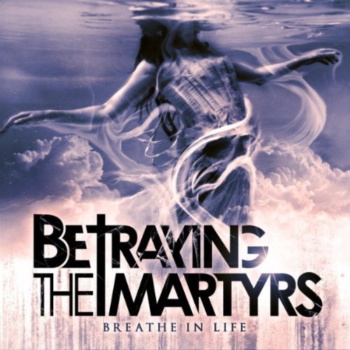 CD Shop - BETRAYING THE MARTYRS BREATHE IN LIFE