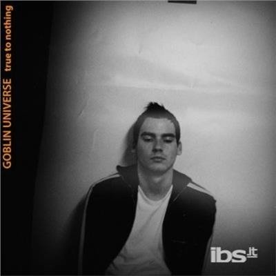 CD Shop - GOBLIN UNIVERSE TRUE TO NOTHING