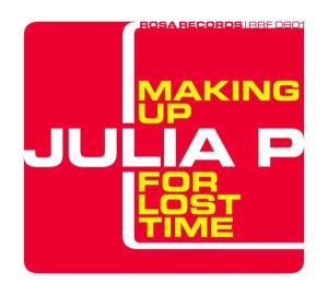 CD Shop - JULIA P. MAKING UP FOR MOST TIME