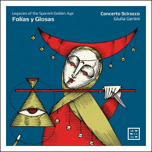 CD Shop - CONCERTO SCIROCCO FOLIAS Y GLOSAS: LEGACIES OF THE SPANISH GOLDEN AGE
