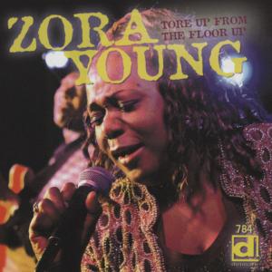 CD Shop - YOUNG, ZORA TORE UP FROM THE FLOOR UP