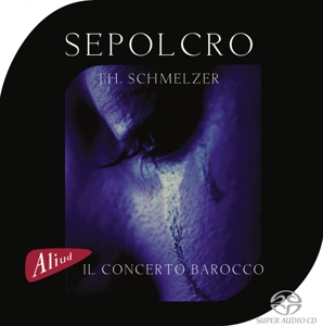 CD Shop - SCHMELZER, J.H. J.H. Schmelzer: Sepolcro
