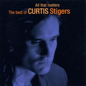 CD Shop - STIGERS, CURTIS ALL THAT MATTERS