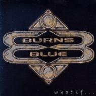 CD Shop - BURNS BLUE WHAT IF