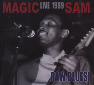 CD Shop - MAGIC SAM LIVE 1969: RAW BLUES