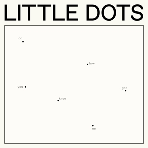 CD Shop - LITTLE DOTS DO YOU KNOW HOW WE GOT HERE