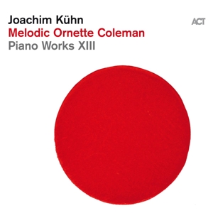 CD Shop - KUHN, JOACHIM PIANO WORKS XIII - MELODIC ORNETTE COLEMAN