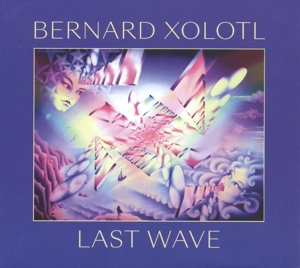 CD Shop - XOLOTL, BERNARD LAST WAVE