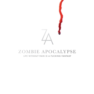 CD Shop - ZOMBIE APOCALYPSE LIFE WITHOUT PAIN IS A FUCKING FANTASY