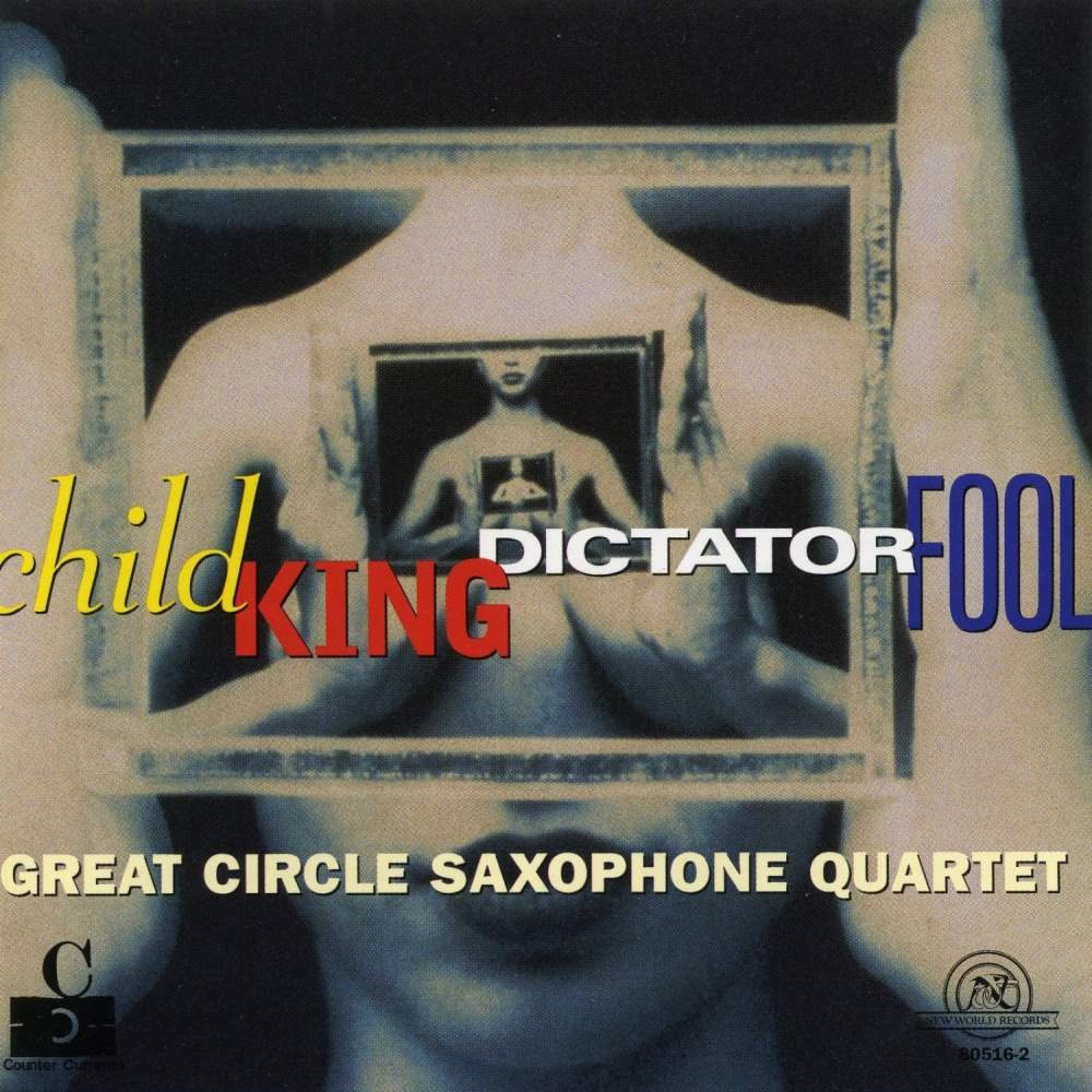 CD Shop - GREAT CIRCLE SAXOPHONE QU CHILD KING DICTATOR FOOL