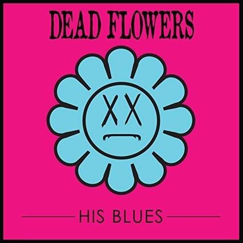 CD Shop - DEAD FLOWERS HIS BLUES