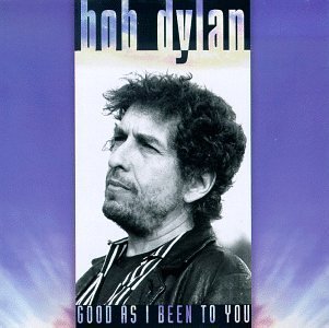 CD Shop - DYLAN, BOB GOOD AS I BEEN TO YOU