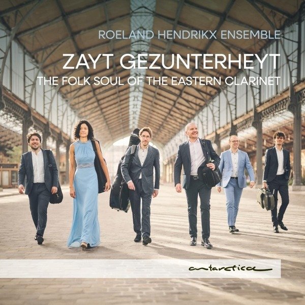 CD Shop - ROELAND HENDRIKX ENSEMBLE ZAYT GEZUNTERHEYT: THE FOLK SOUL OF THE EASTERN CLARINET