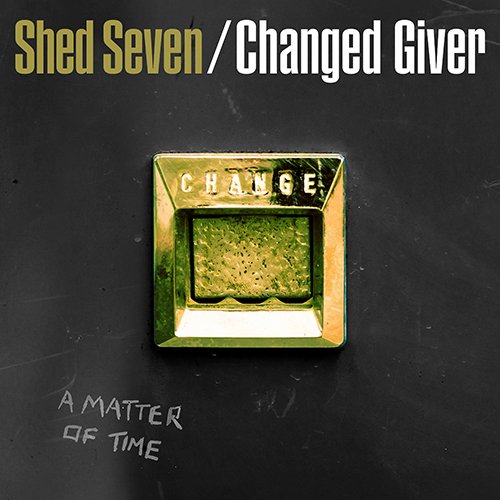 CD Shop - SHED SEVEN CHANGED GIVER LTD.