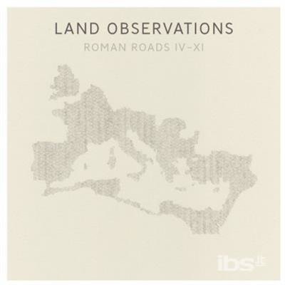 CD Shop - LAND OBSERVATIONS ROMAN ROADS IV - XI