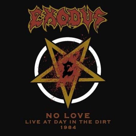 CD Shop - EXODUS NO LOVE: LIVE AT DAY IN THE DIRT 1984