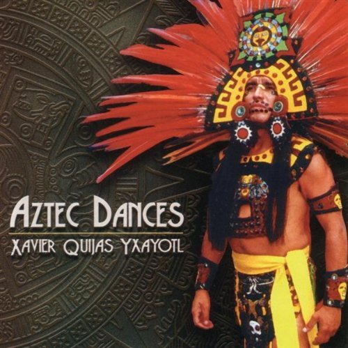 CD Shop - YXAYOTL, XAVIER QUIJAS AZTEC DANCES