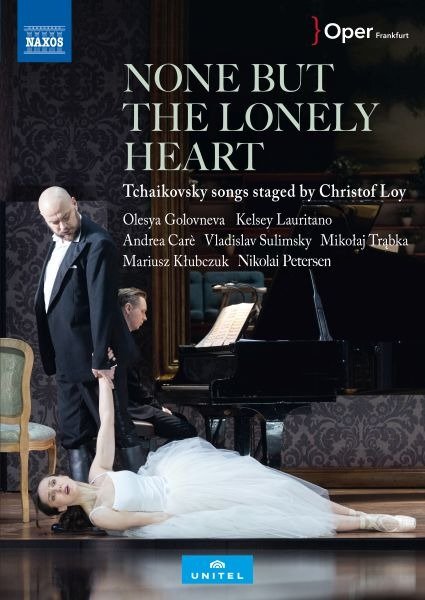 CD Shop - CARE, ANDREA & OLESYA... NONE BUT THE LONELY HEART - TCHAIKOVSKY SONGS STAGED BY CHRISTOF LOY