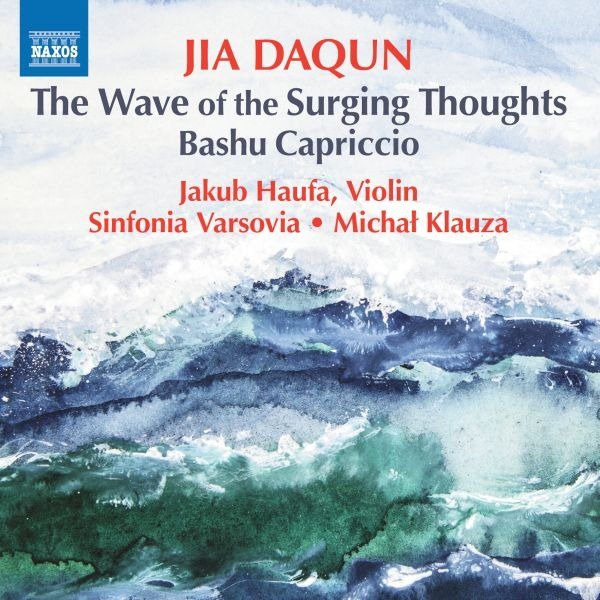 CD Shop - HAUFA, JAKUB DAQUN JIA: THE WAVE OF THE SURGING THOUGHTS - BASHU CAPRICCIO