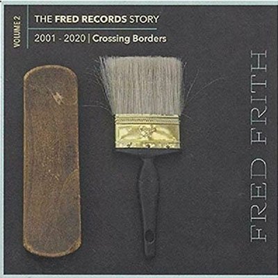 CD Shop - FRITH, FRED FRED RECORDS STORY: VOLUME 2 CROSSING BORDERS