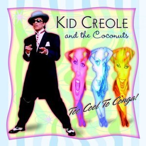 CD Shop - KID CREOLE & THE COCONUTS TOO COOL TO CONGA!