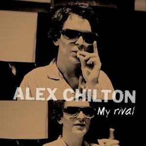 CD Shop - CHILTON, ALEX MY RIVAL