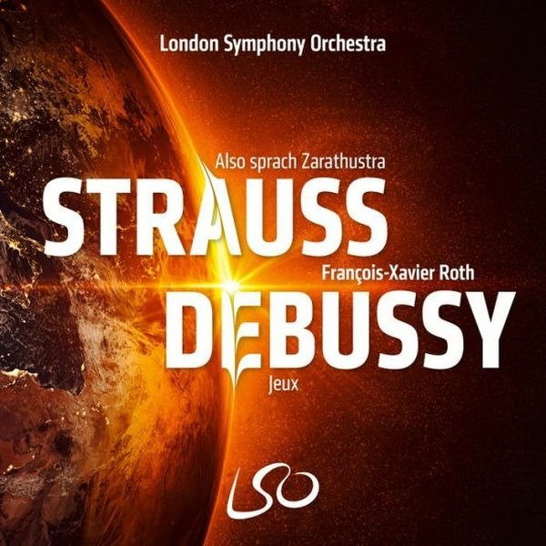 CD Shop - LONDON SYMPHONY ORCHESTRA / FRANCOIS-XAVIER ROTH Strauss: Also Sprach Zarathustra / Debussy: Jeux