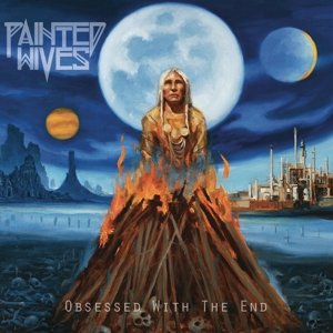 CD Shop - PAINTED WIVES OBSESSED WITH THE END