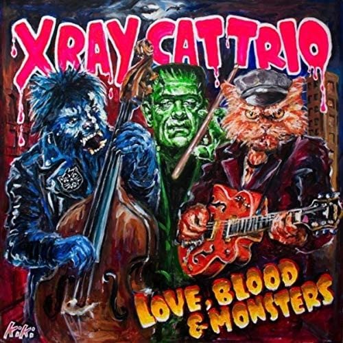 CD Shop - X RAY CAT TRIO LOVE, BLOOD & MONSTERS